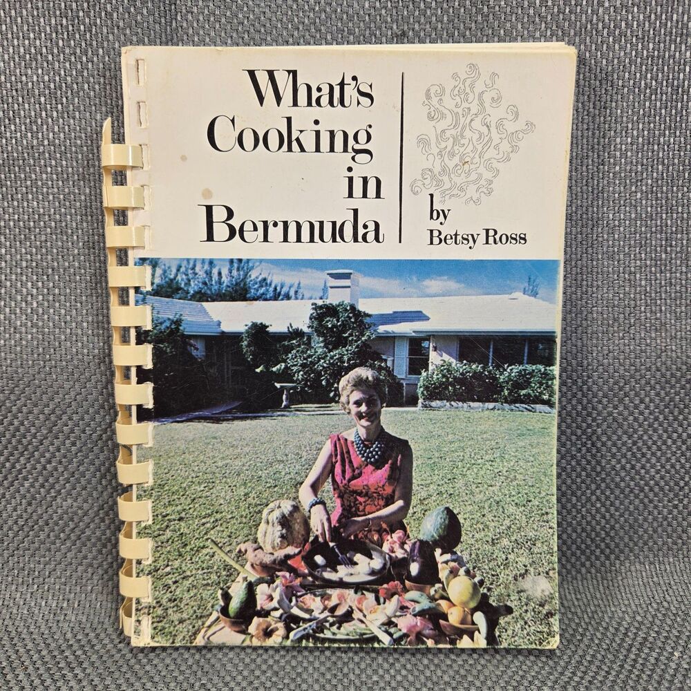 Whats Cooking in Bermuda Betsy Ross Cookbook 1972 Revised Island Recipes